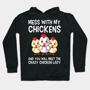 Mess With My Chickens Chicken Lady Gift Hoodie